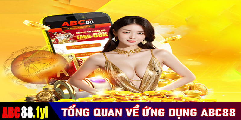 Tổng quan chung về ứng dụng cá cược abc88 