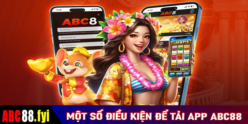 Một số điều kiện để tải app abc88 thành công cho người chơi mới 