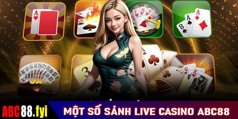 Một số sảnh cá cược live casino abc88 đang được yêu thích nhất hiện nay 