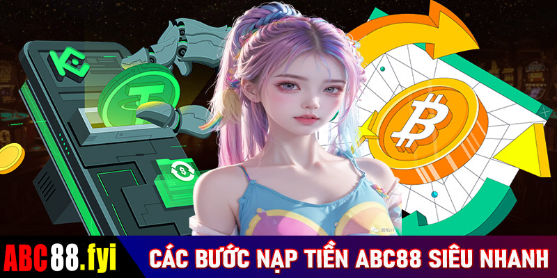 Các bước nạp tiền ABC88 siêu nhanh chuẩn